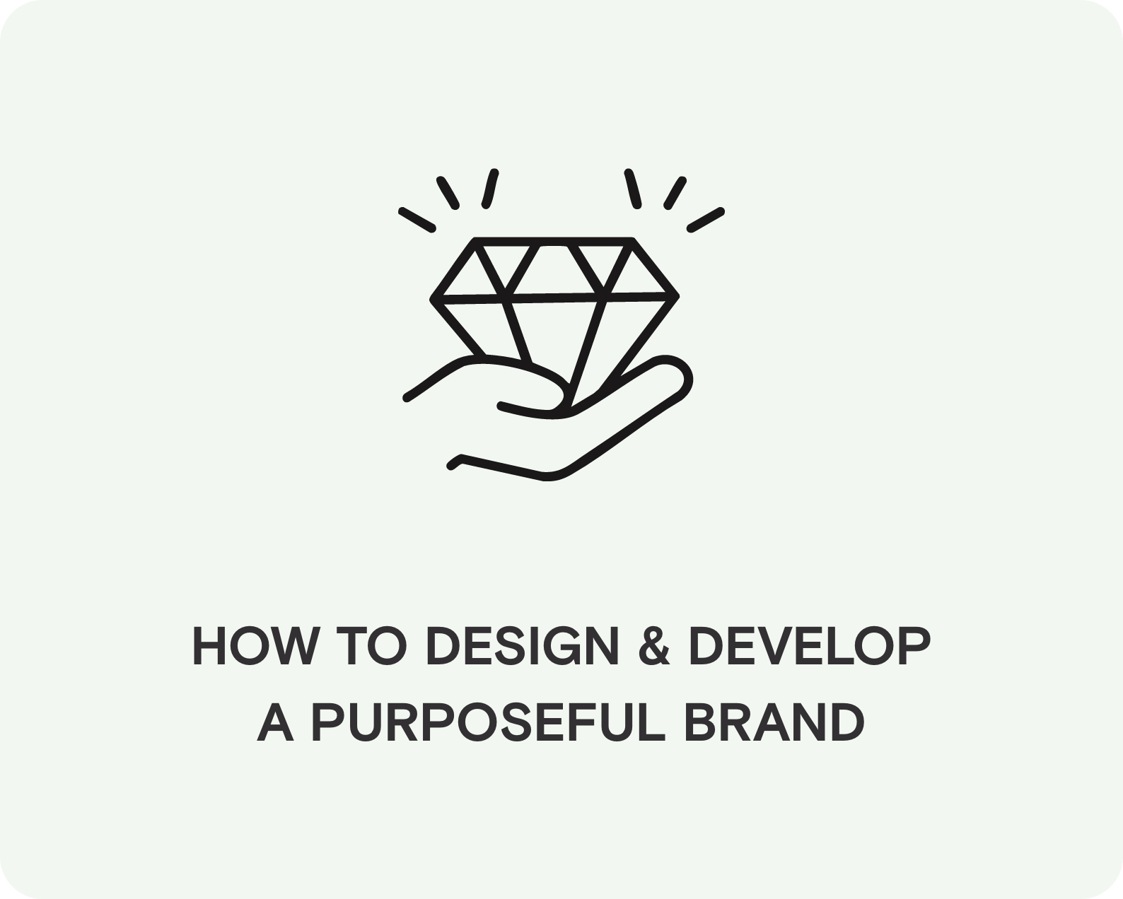 Outline drawing of a hand holding a diamond with lines indicating shine, accompanied by text about designing and developing a purposeful brand.