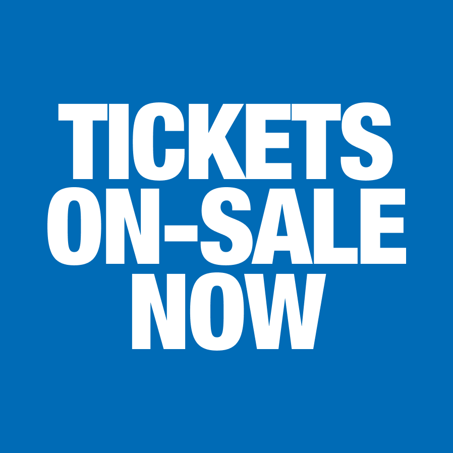 TICKETS ON-SALE Now!