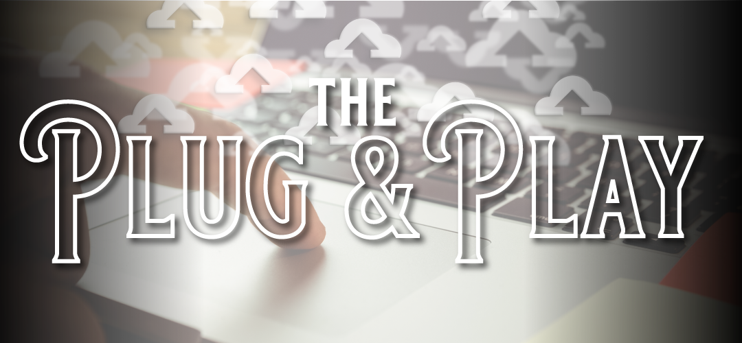 A laptop keyboard with a hand resting nearby, surrounded by floating cloud upload icons in the background, with the words "The Plug & Play" in large decorative white lettering overlaid.
