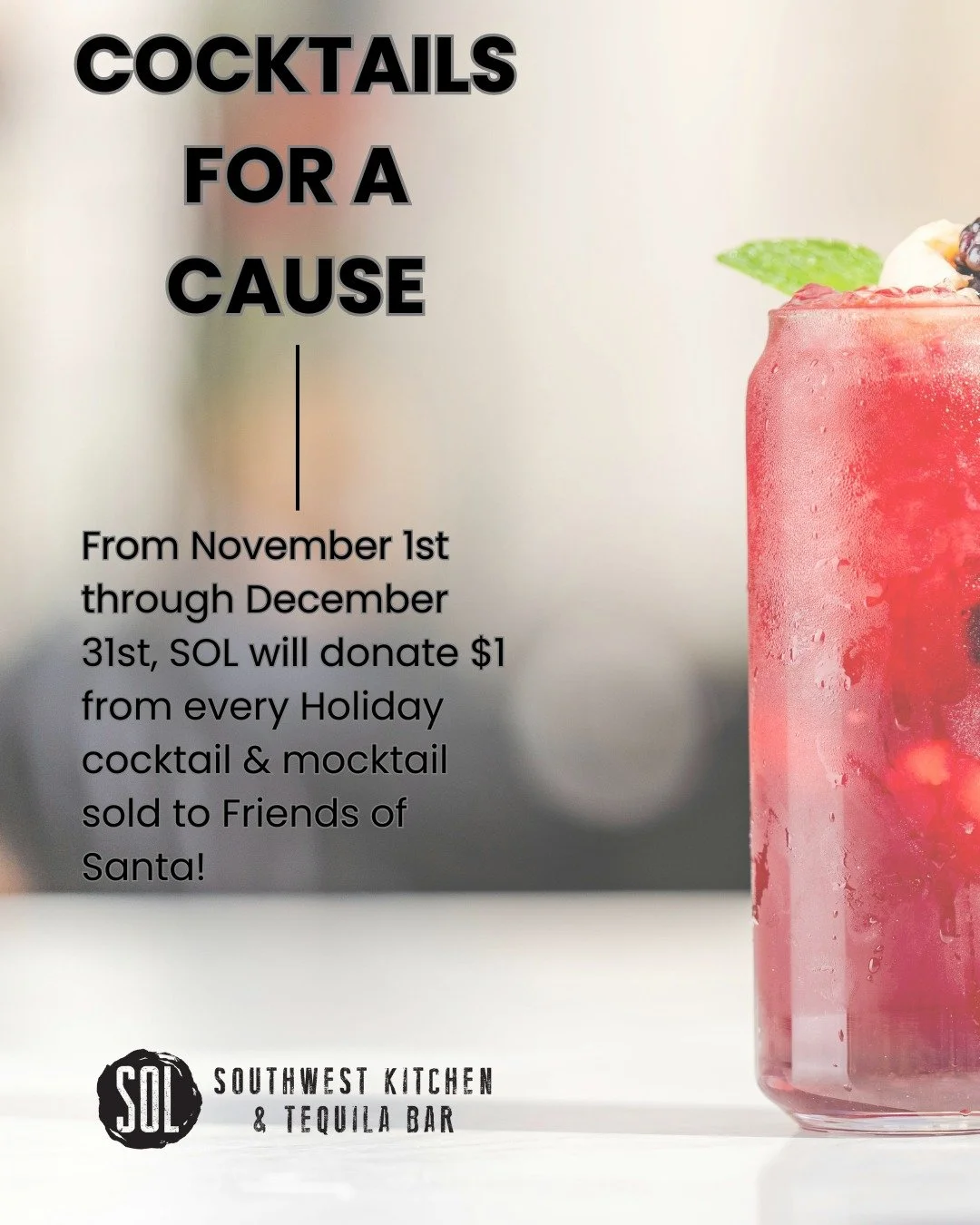 Drink for a cause at SOL. 

From November 1 through December 31, they will donate one dollar from every holiday cocktail or mocktail to Friends of Santa. 

Cheers to doing good together. 

#friendsofsanta #corporategiving #holidayseason #eastofthecoo