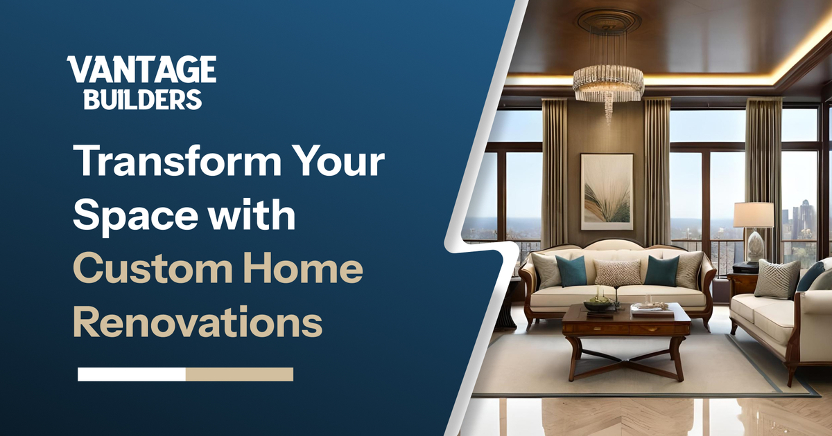 Transform Your Space with Custom Home Renovations