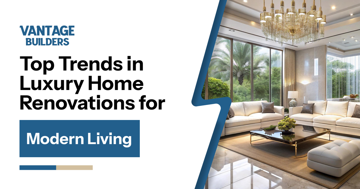 Top Trends in Luxury Home Renovations for Modern Living