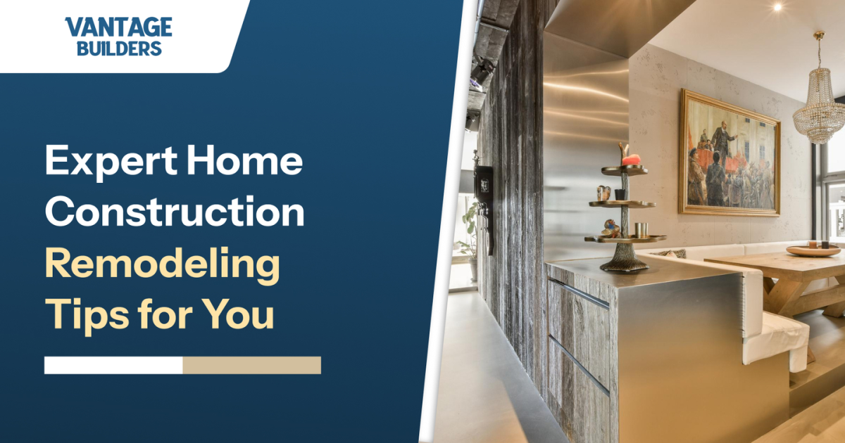 Expert Home Construction Remodeling Tips for You