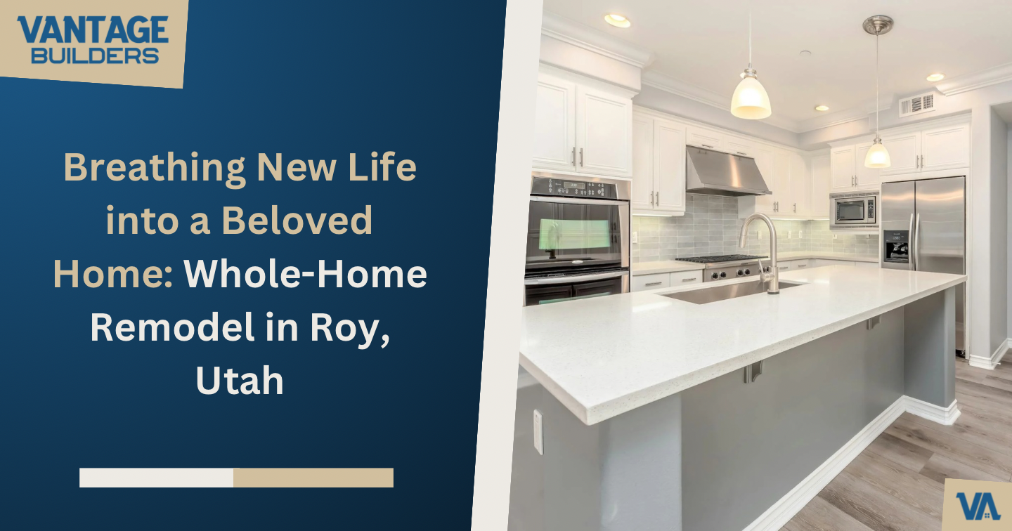 Breathing New Life into a Beloved Home: Whole-Home Remodel in Roy,&nbsp;Utah