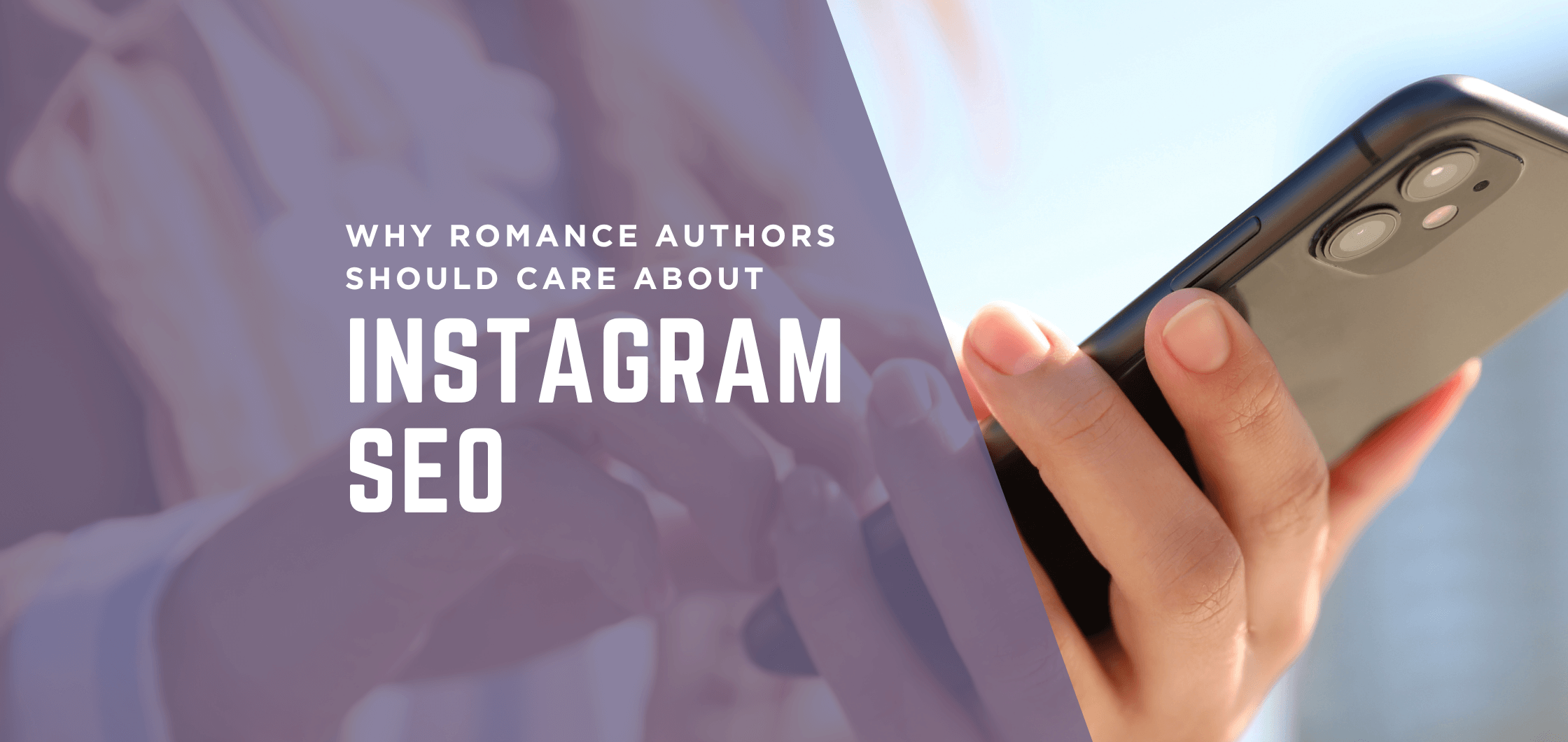 Why Romance Authors Should Care About Instagram SEO