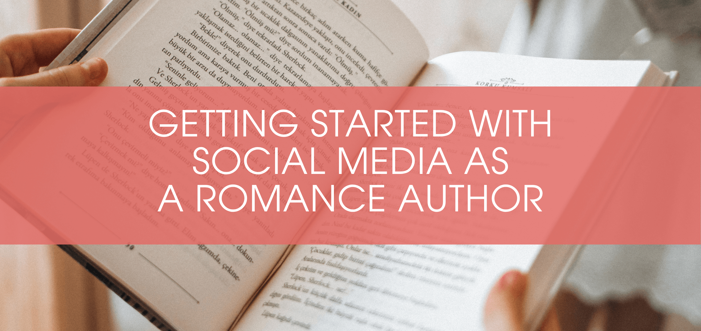 Getting Started with Social Media as a Romance Author: A Beginner's Guide to Strategy and Setup