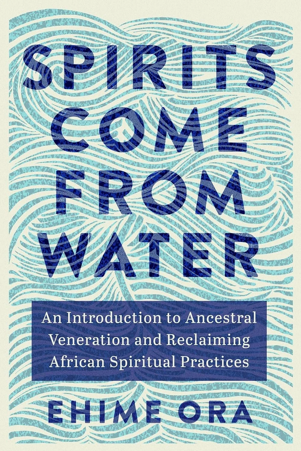 Book cover titled 'Spirits Come from Water' by Ehlme Ora, with a background of blue and white wavy lines resembling water.