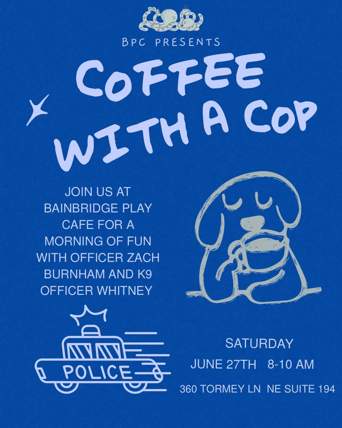 Come say hello to Officer Burnham and K9 Officer Whitney!

They&rsquo;ll be at the play cafe from 8:00 AM - 10:00 AM on Saturday, June 27th. Check out Officer Burnham&rsquo;s cop car, take a turn in the driver&rsquo;s seat, show Officer Whitney some 
