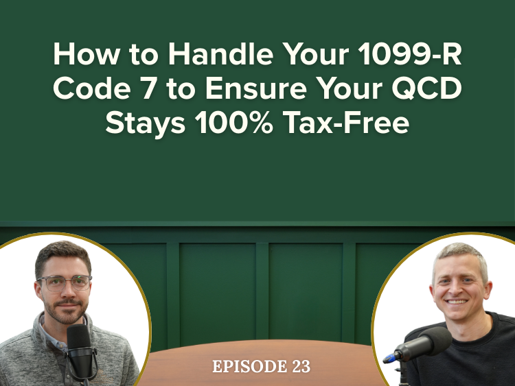 How to Handle Your 1099-R Code 7 to Ensure Your QCD Stays 100% Tax-Free