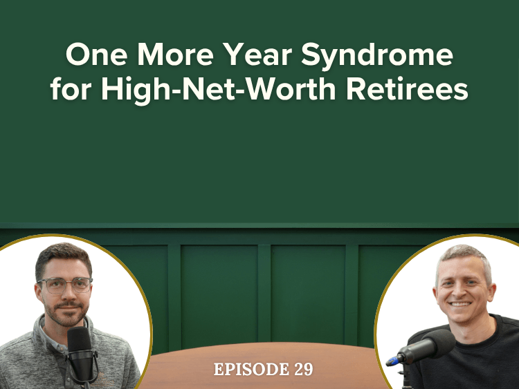 One More Year Syndrome: Why Proactive Tax Planning is the Cure for High-Net-Worth Retirees