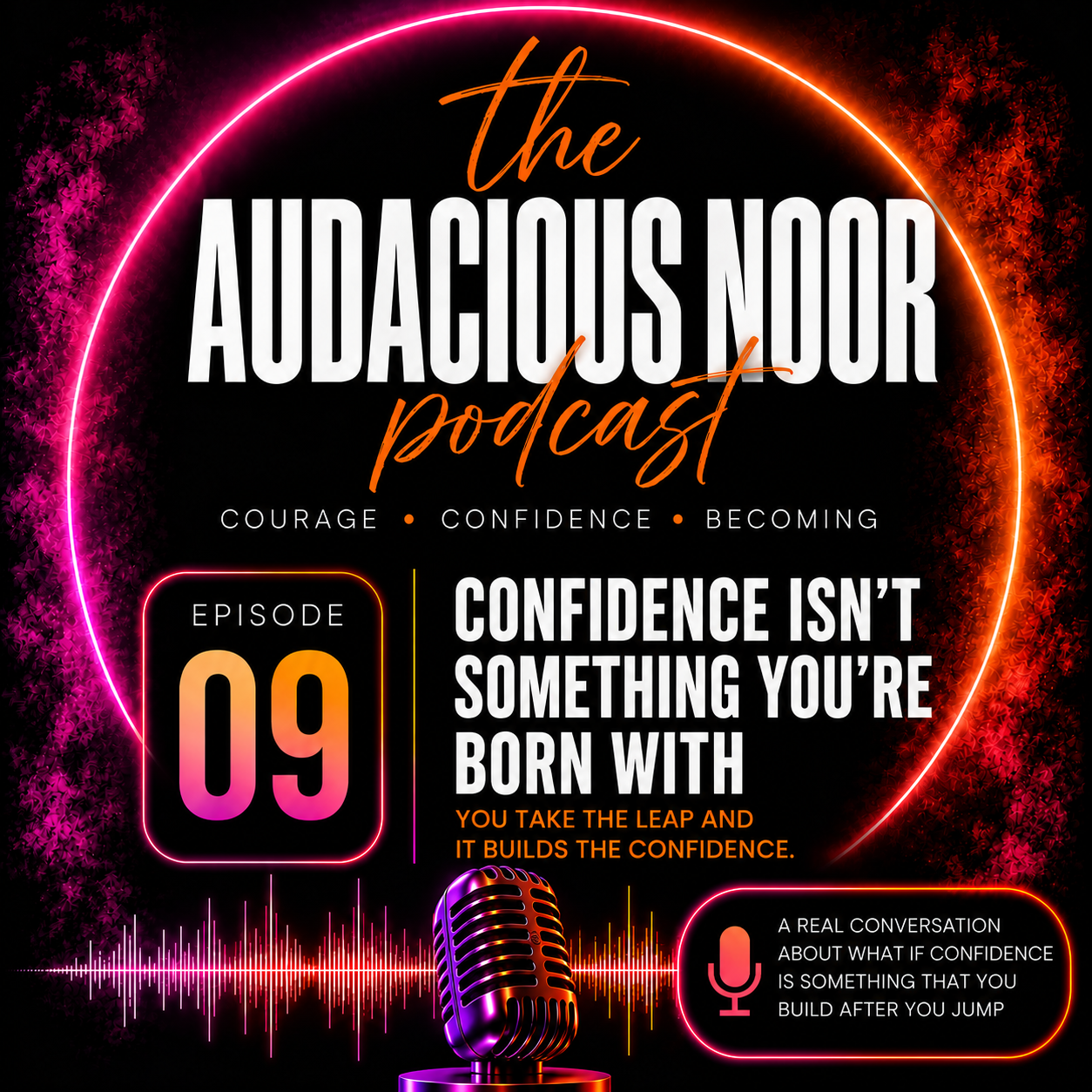 Eps 9. Confidence Isn’t Something You’re Born With
