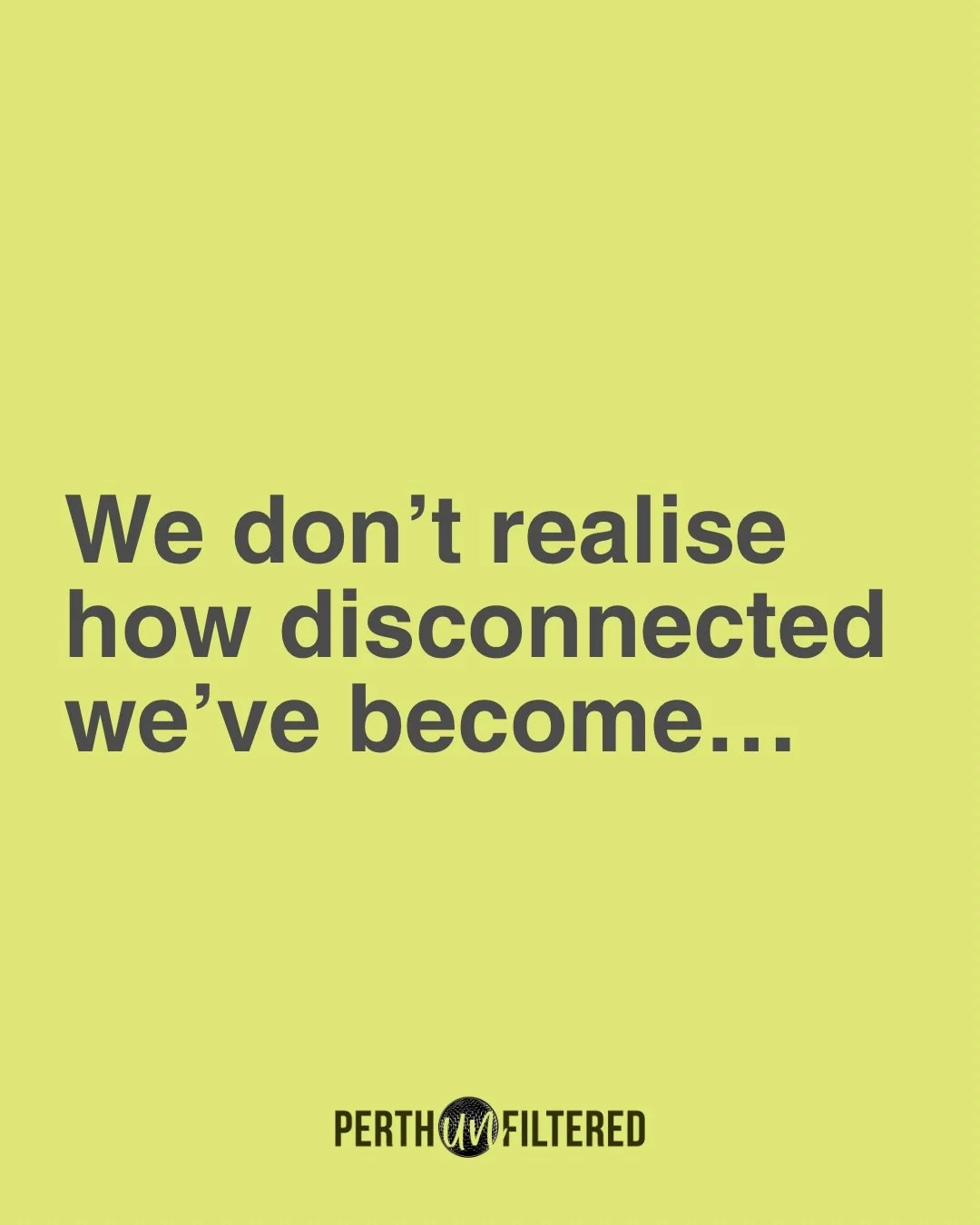 We&rsquo;re more connected than ever - but somehow, more disconnected too.

So we created a space for something real🔥

🎤Perth Unfiltered is a live storytelling event in Perth (and now growing globally) where 5 people share personal stories - no scr