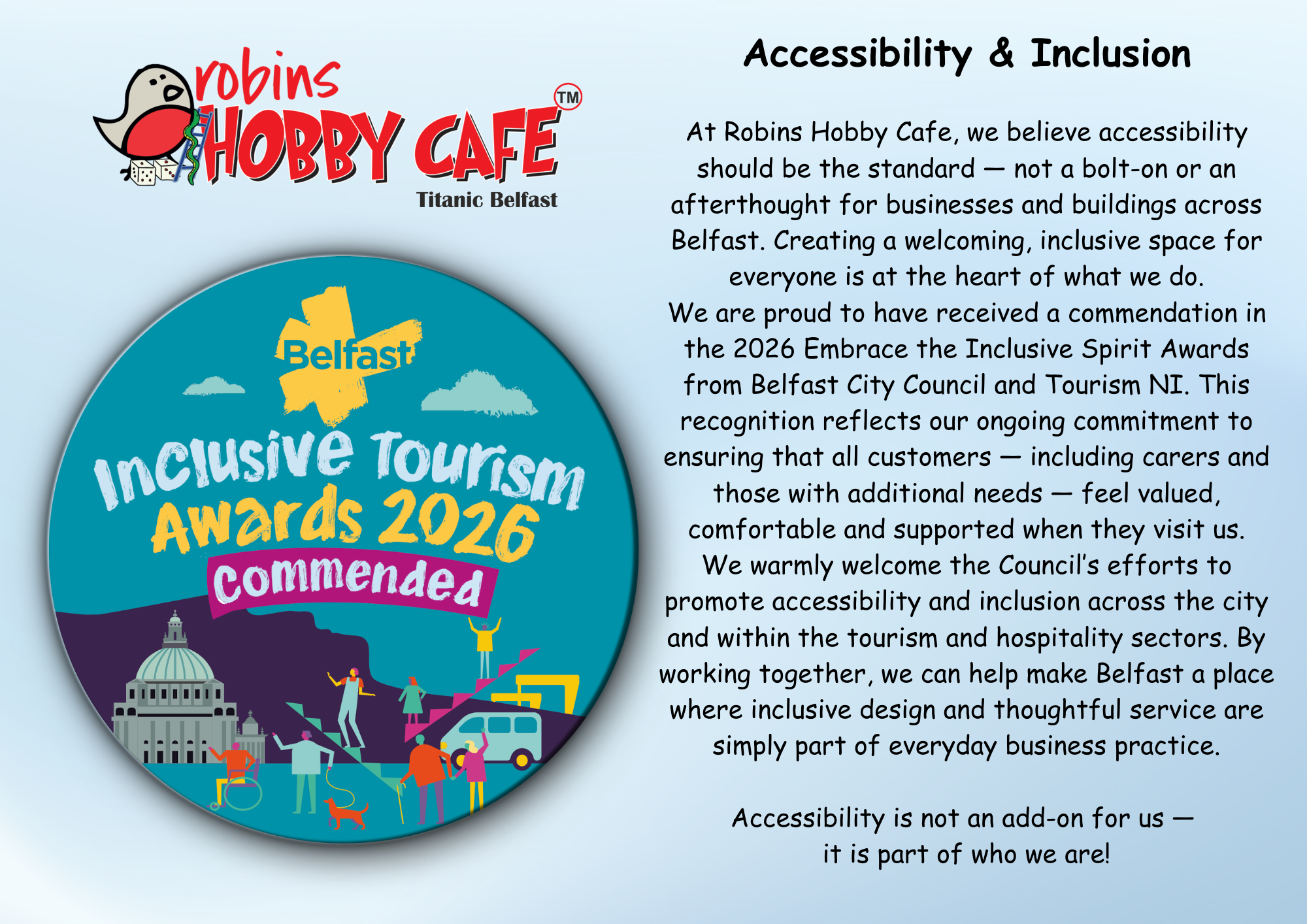 A promotional poster for Robins Hobby Cafe in Titanic Belfast, highlighting their recognition and commitment to accessibility and inclusion for all customers, with a colorful illustration of diverse people and landmarks of Belfast.