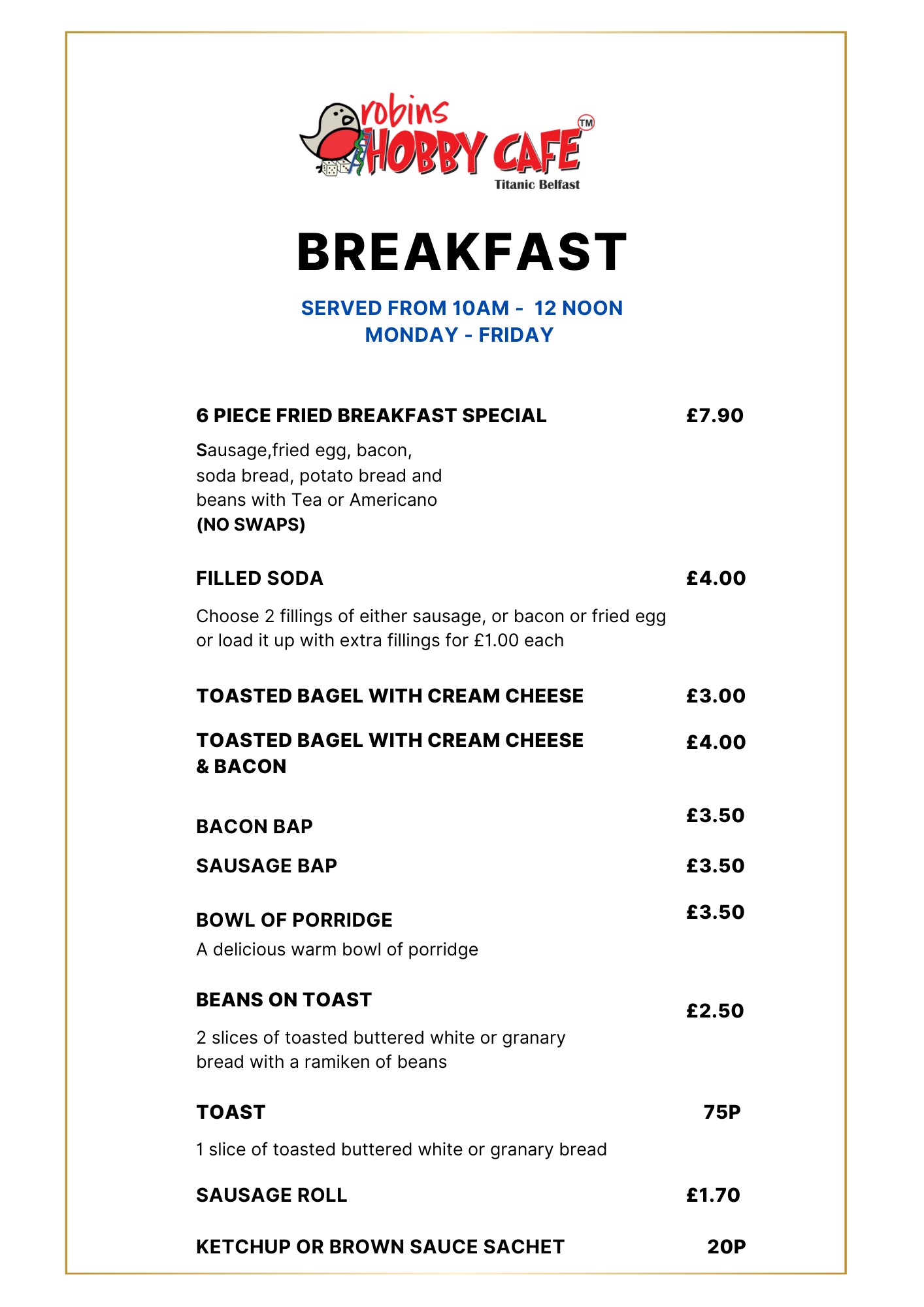 Menu for Robin's Hobby Café in Titanic Belfast, featuring breakfast items like fried breakfast special, filled soda, toasted bagel with cream cheese, bacon bap, sausage bap, bowl of porridge, beans on toast, toast, sausage roll, and ketchup or brown sauce sachet.