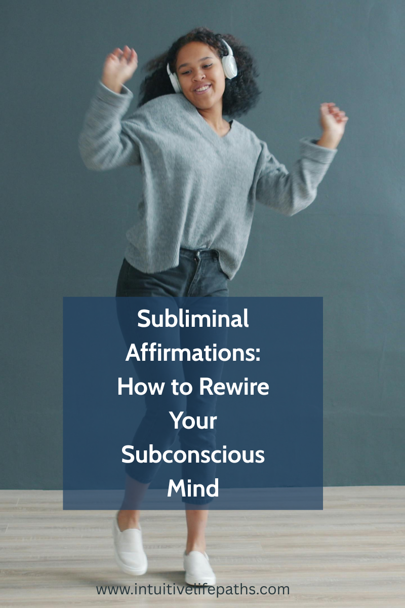 Subliminal Affirmations: How to Rewire Your Subconscious Mind
