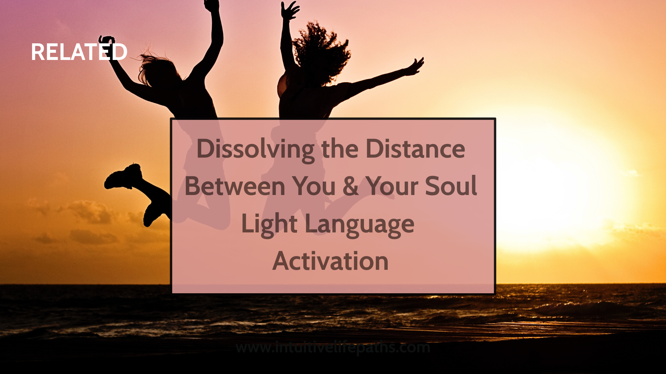 Dissolving The Distance Between You and Your Soul Light Language Activation