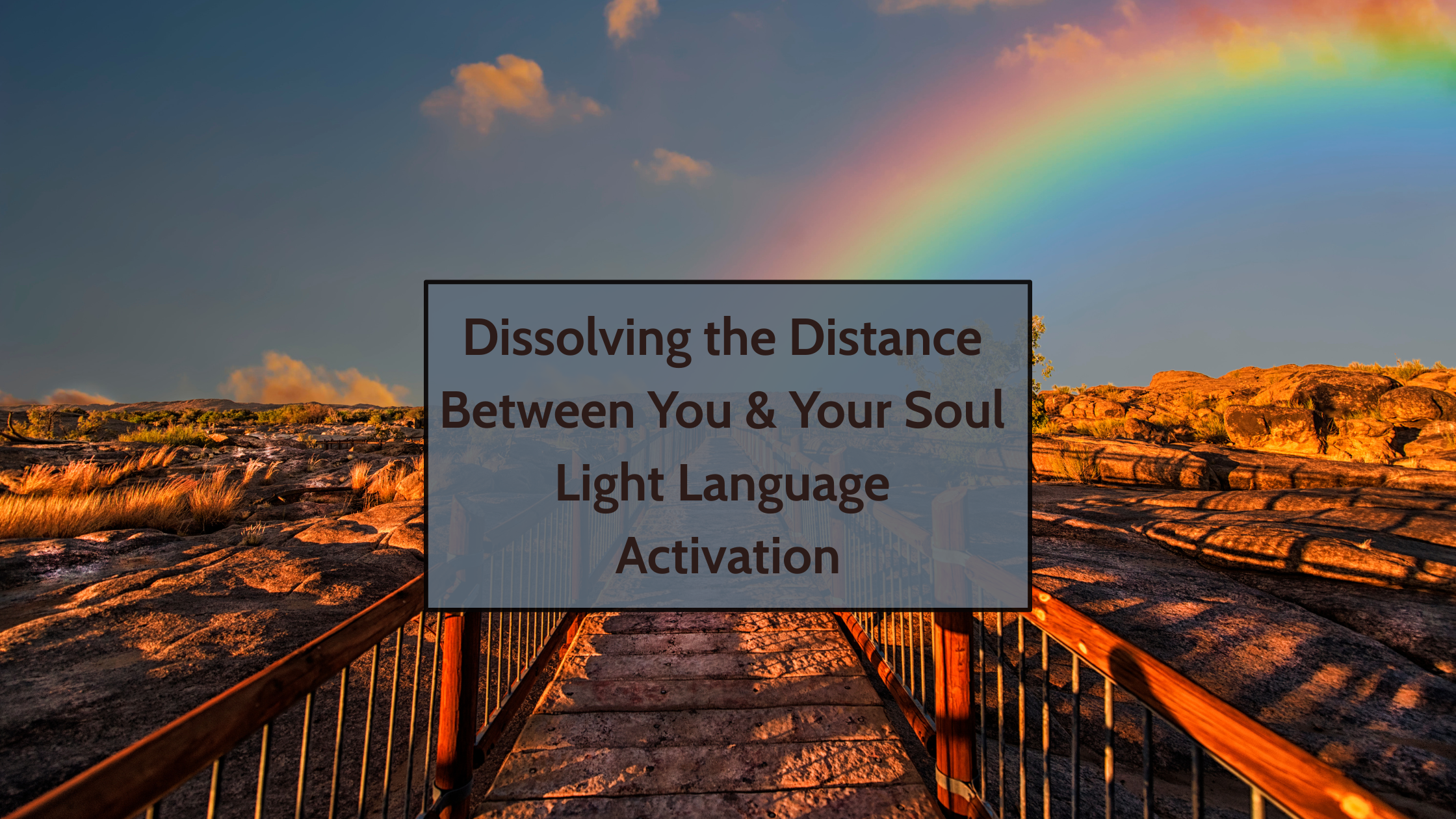 Dissolving The Distance Between You & Your Soul Light Language Activation