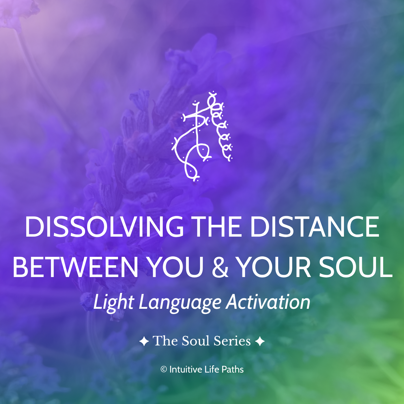 Dissolving the Distance Between You and Your Soul Light Language Activation