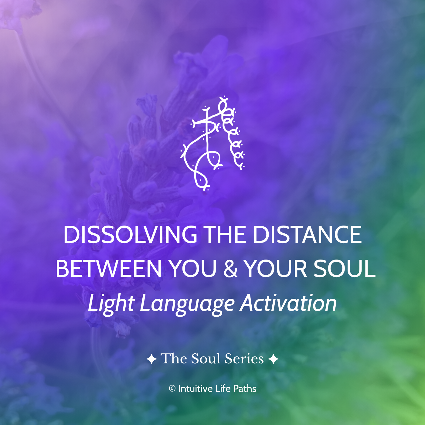 Dissolving the Distance Between You and Your Soul Light Language Activation