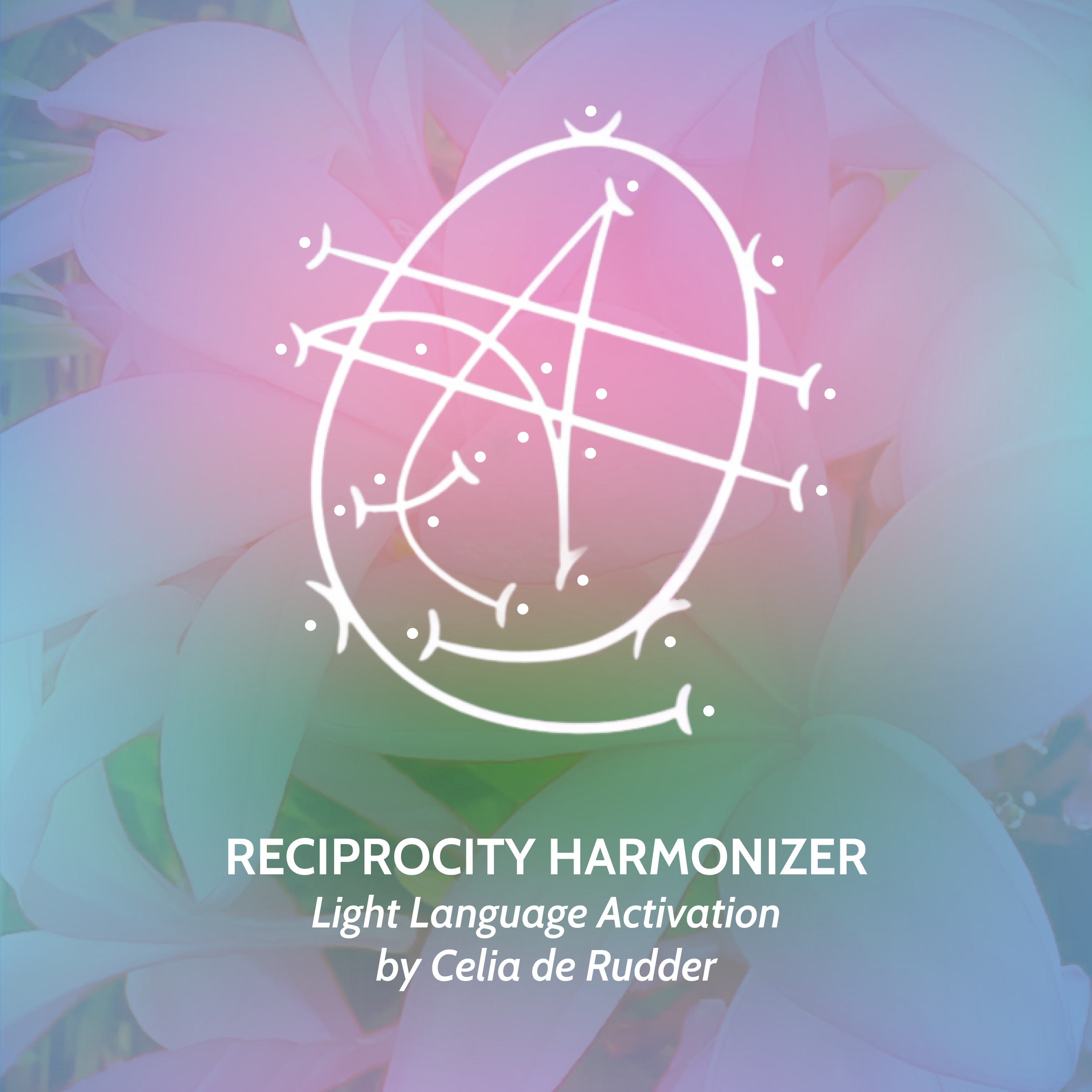 Reciprocity Harmonizer Light Language Activation