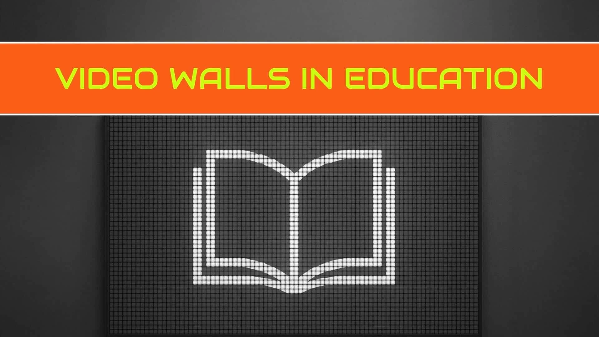 VIDEO WALLS IN EDUCATION