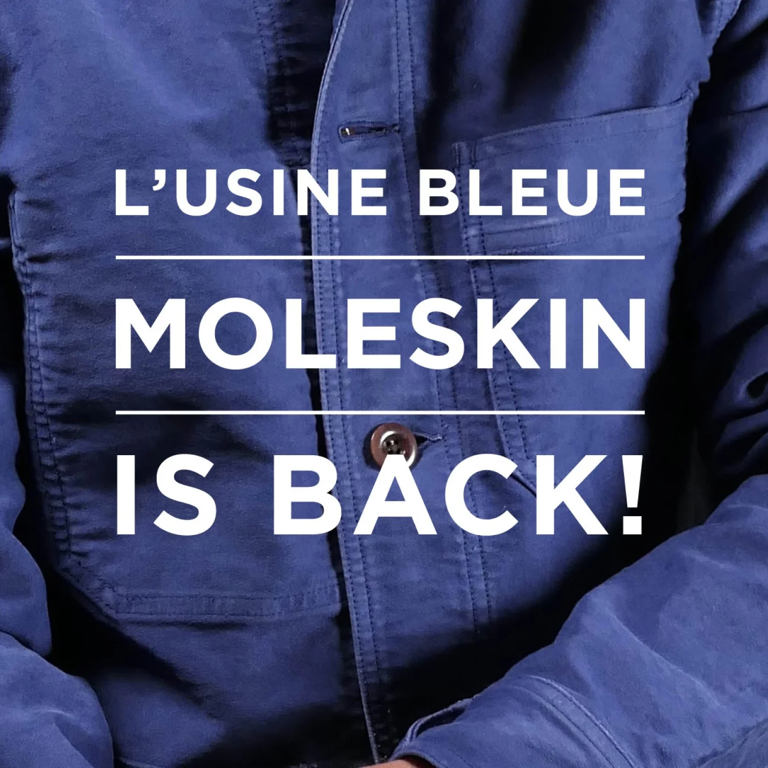 A person wearing a blue jacket with text overlay that says 'L'USINE BLEUE MOLESKIN IS BACK!'