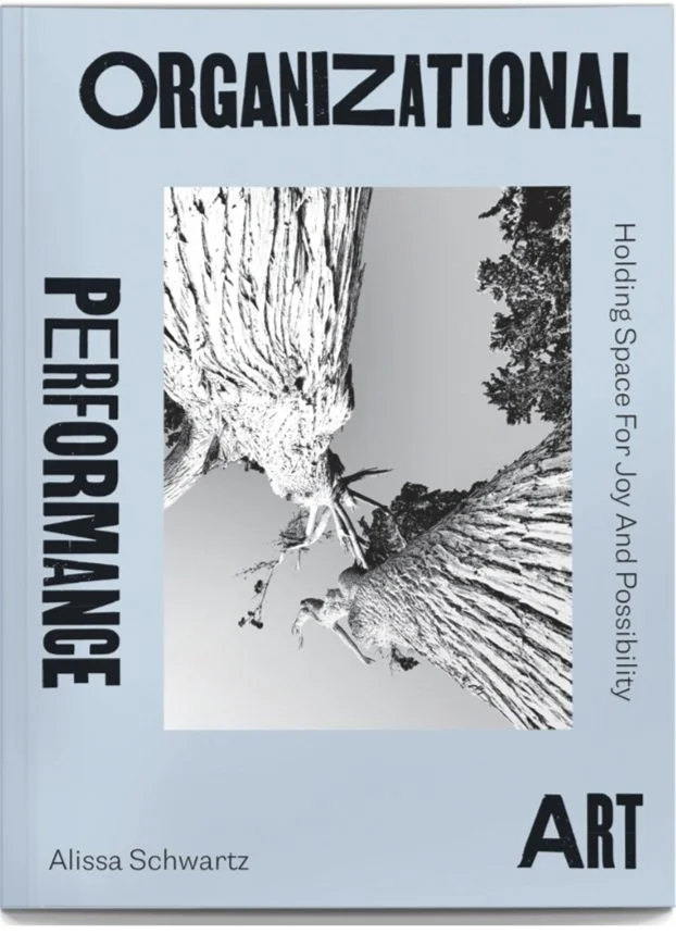 Organizational Performance Art, Alissa Schwartz - Different Track + Impeller Press