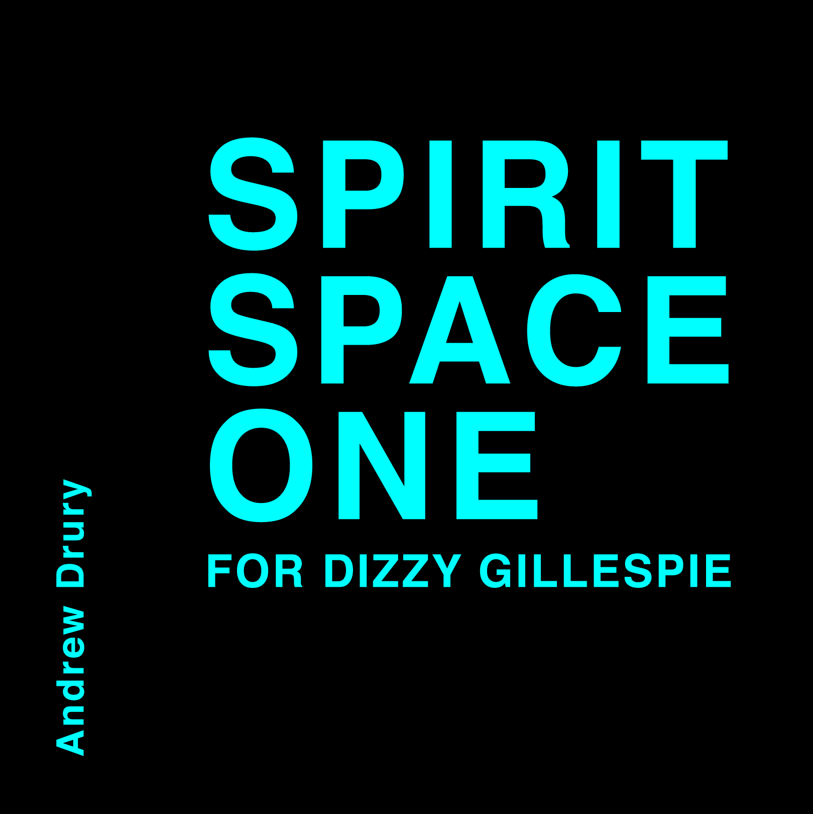  
 50016  SPIRIT SPACE I (for Dizzy Gillespie) 
 Max Bowen (electric guitar), Aidan Cafferty (upright bass), Tristan Cappel (alto saxophone, South Indian flute), Kate Derringer (electric bass), Marcus Elliot (tenor saxophone), Teagan Faran (violin–re
