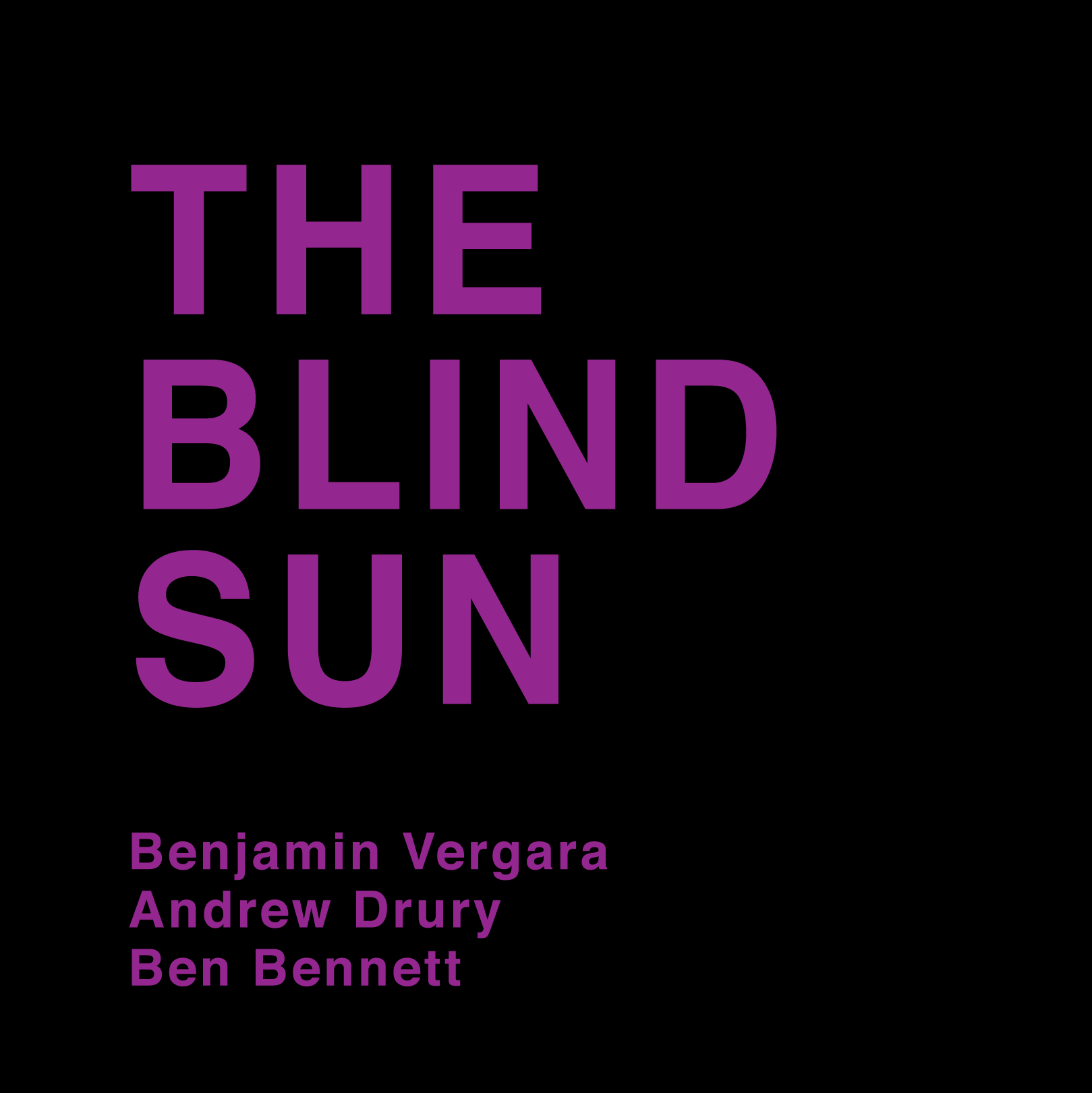  
  50013  THE BLIND SUN 
 Benjamin Vergara (trumpet), Ben Bennett (percussion), Andrew Drury (floor tom)
 
 
