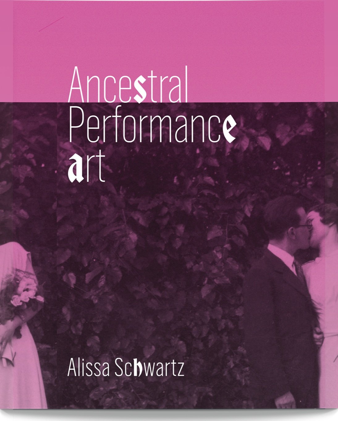 Ancestral Performance Art - Alissa Schwartz - Different Track + Impeller Press