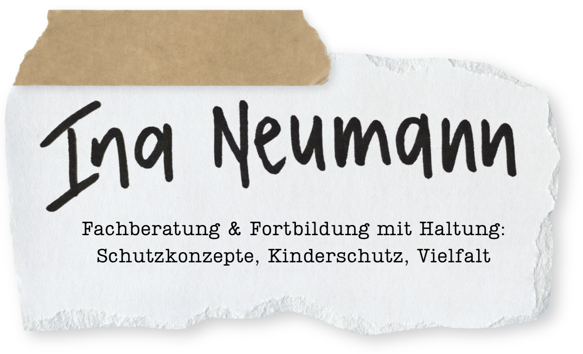 Ina Neumann – Fachberatung &amp; Fortbildung mit Haltung: Schutzkonzepte, Kinderschutz, Vielfalt