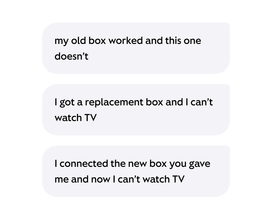 Examples of customer messages describing replacement TV boxes that aren’t working.