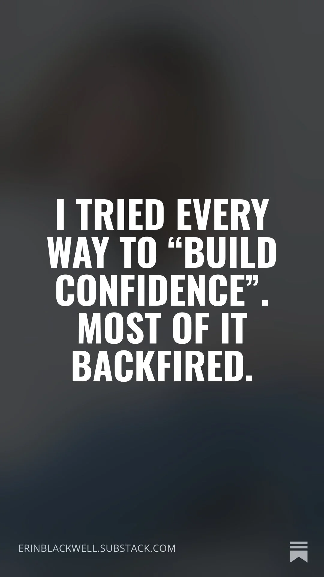 I Tried Every Way to “Build Confidence”. Most of It Backfired.