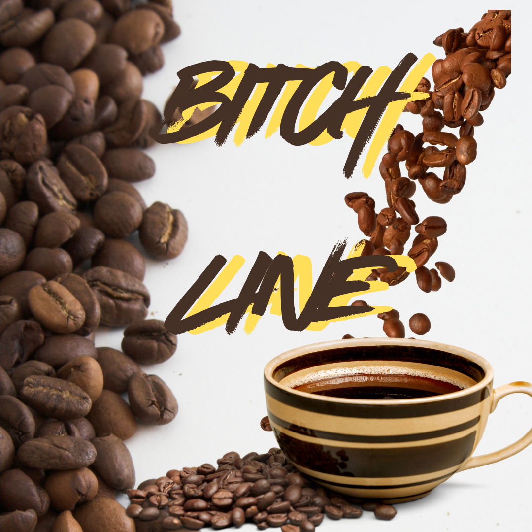 Why the ~     Bitch Line 