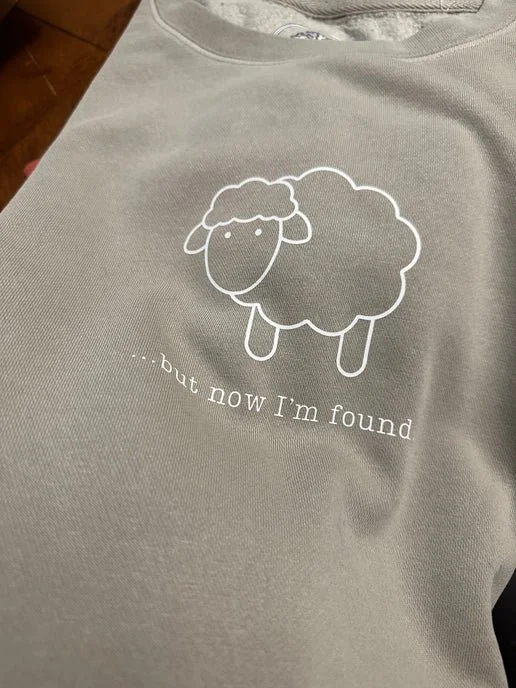 But Now I'm Found Crew Neck Sweatshirt