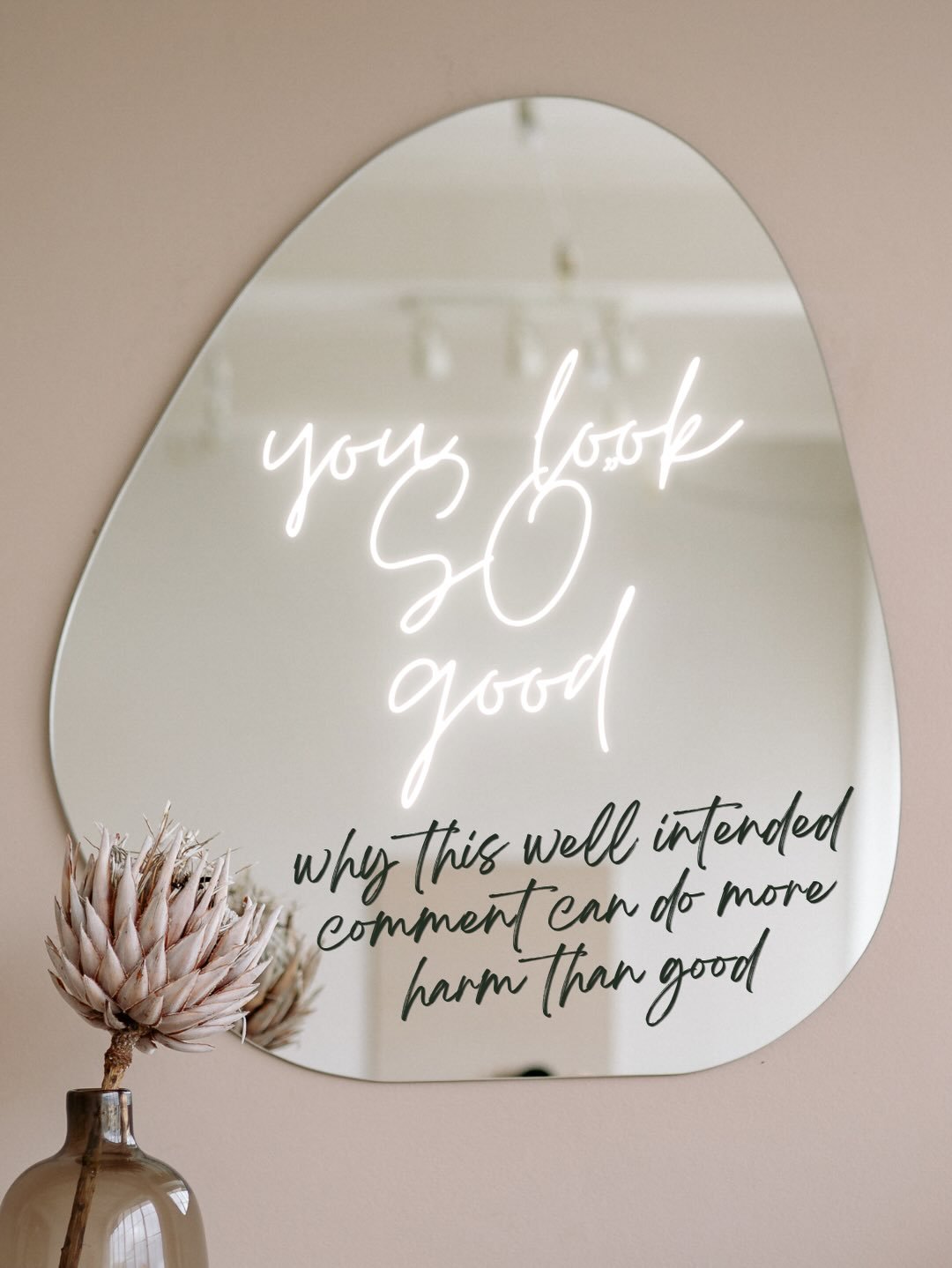 &ldquo;You look so good&rdquo; can lead to feeling proud and terrified at the same time. This post will help to explain why.

Well meaning words can do real harm. If we all make an effort to be mindful of the language we use, it can make a real diffe