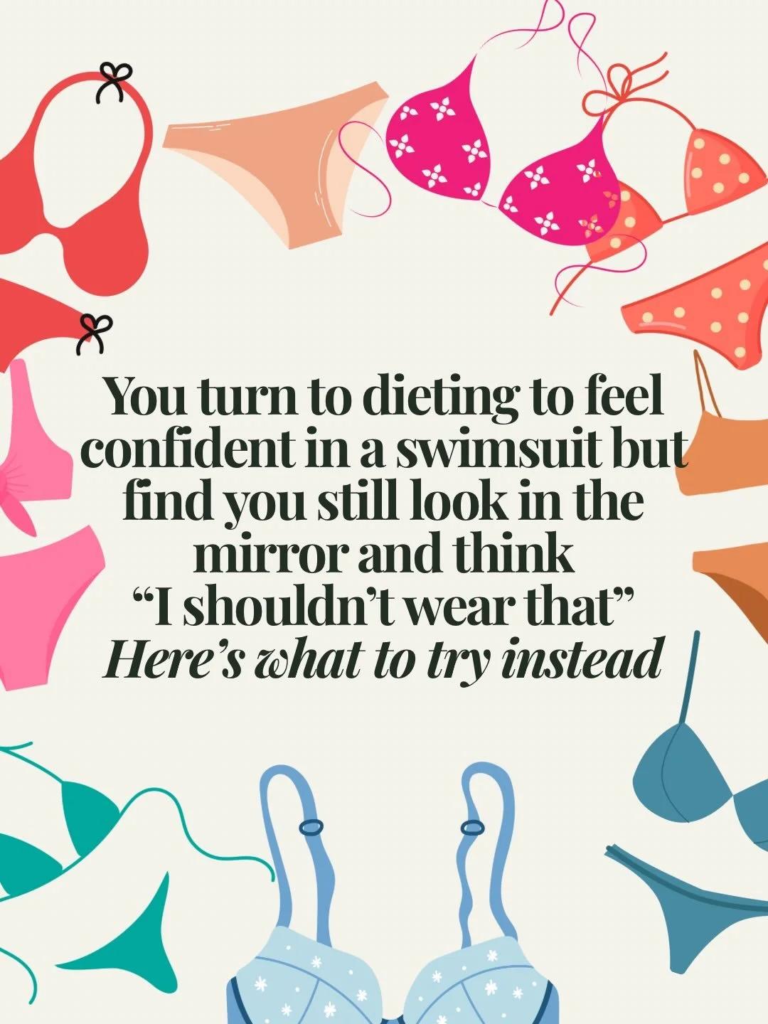 Summer can be really challenging. Wearing clothes that show your body when you usually wouldn&rsquo;t and the heat can mean you focus on your body more.

If putting on a swimsuit feels hard, you&rsquo;re not alone and the answer isn&rsquo;t another d