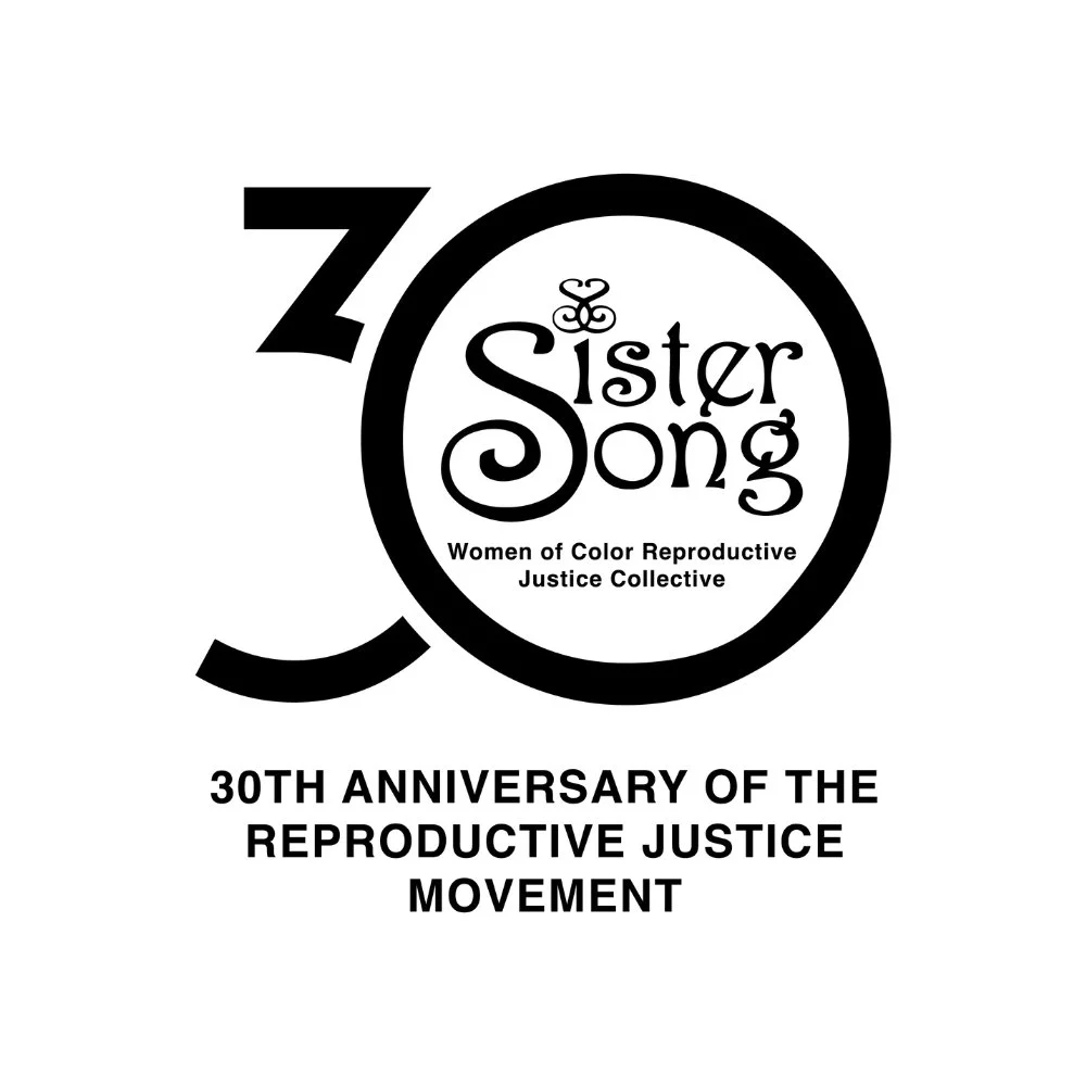 Logo celebrating the 30th anniversary of the reproductive justice movement, featuring the words Sister Song Women of Color Reproductive Justice Collective.