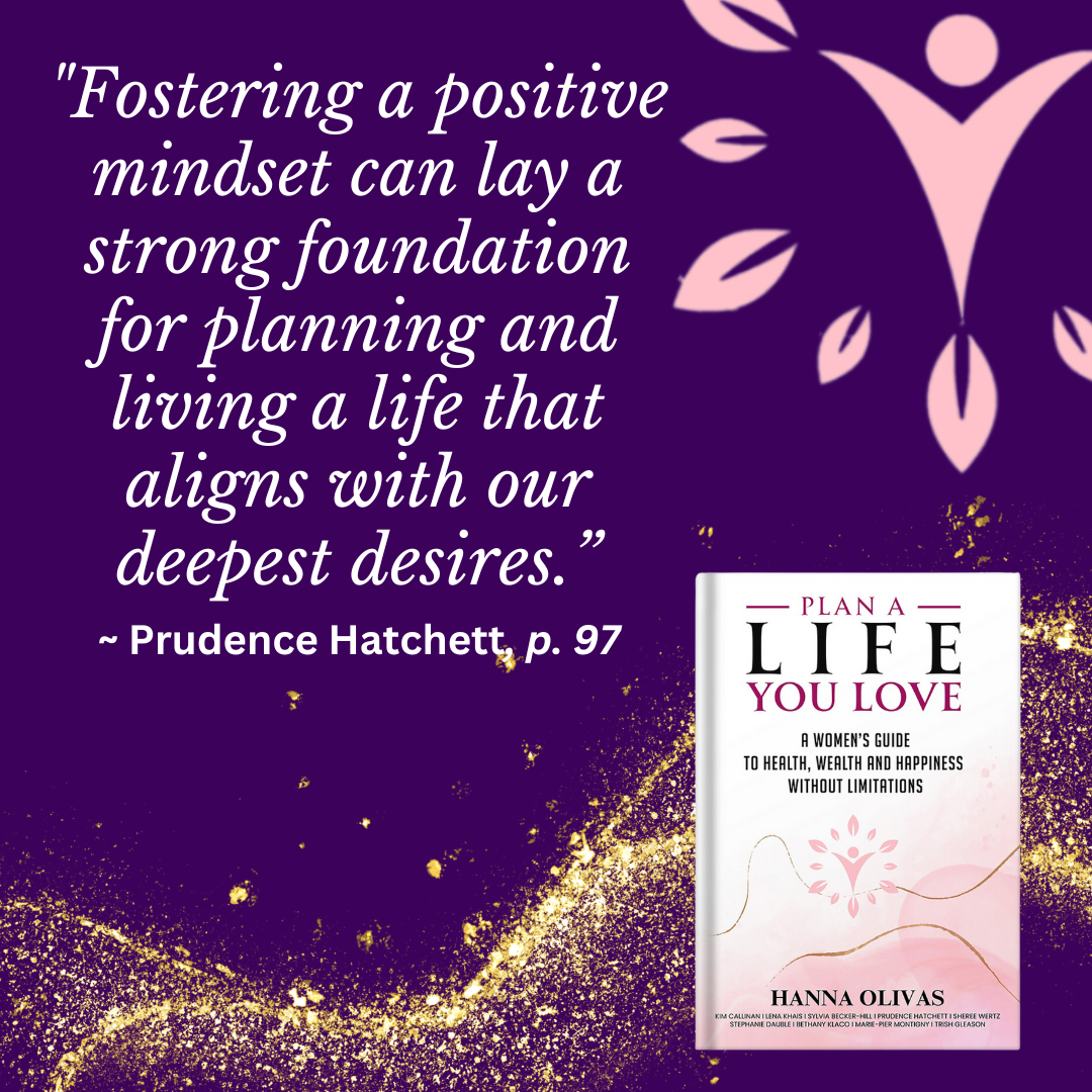 A quote on a purple background about mindset and living a life aligned with desires, with a book titled 'Plan a Life You Love' by Hanna Olivas in the lower right corner. The quote reads: 'Fostering a positive mindset can lay a strong foundation for planning and living a life that aligns with our deepest desires.'