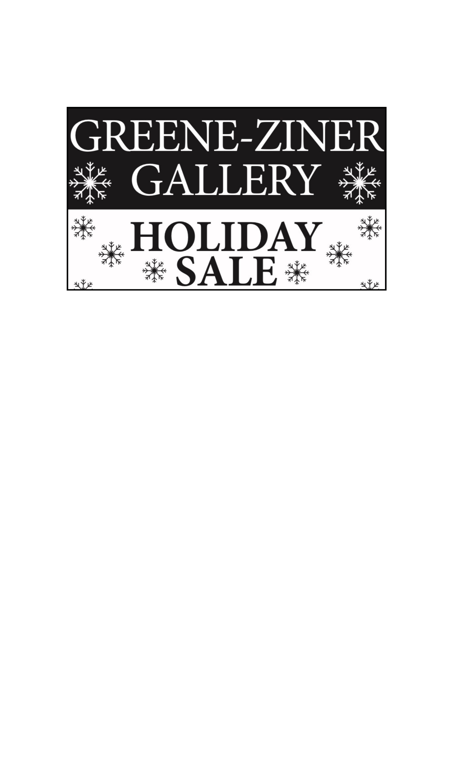 A promotional sign for Greene-Ziner Gallery's holiday sale, featuring black and white sections with snowflake decorations.