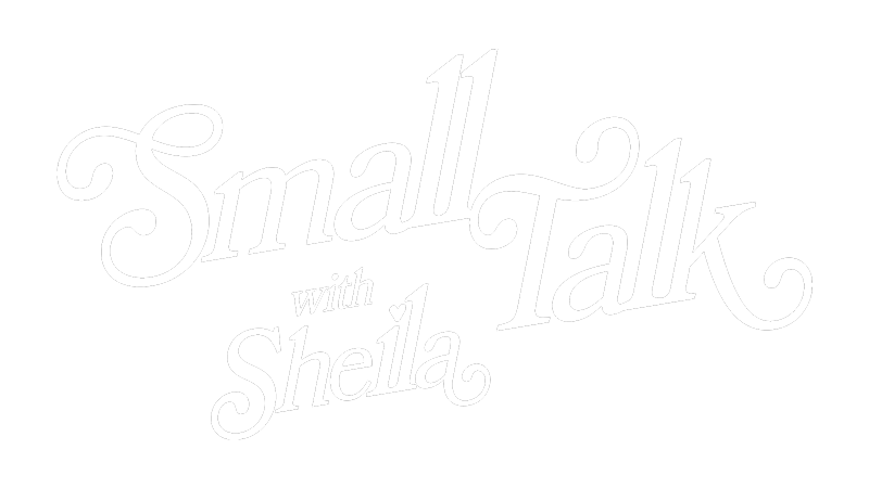 Small Talk With Sheila