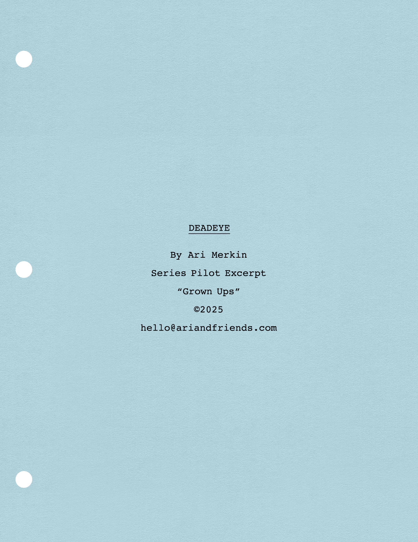 Blue script paper with black circles on the left margin, containing the words 'DEA D EYE' and information about a series pilot excerpt titled 'Grown Ups' by Ari Merkin.
