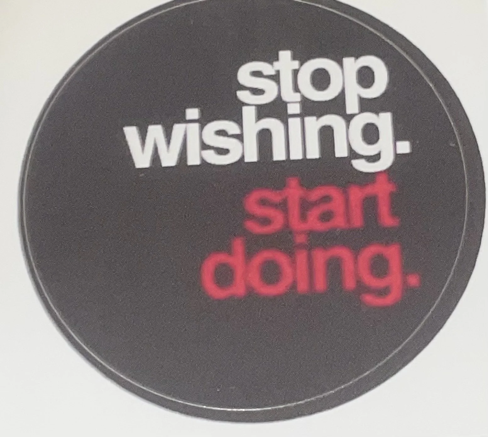 Stop Wishing Start Doing Sticker