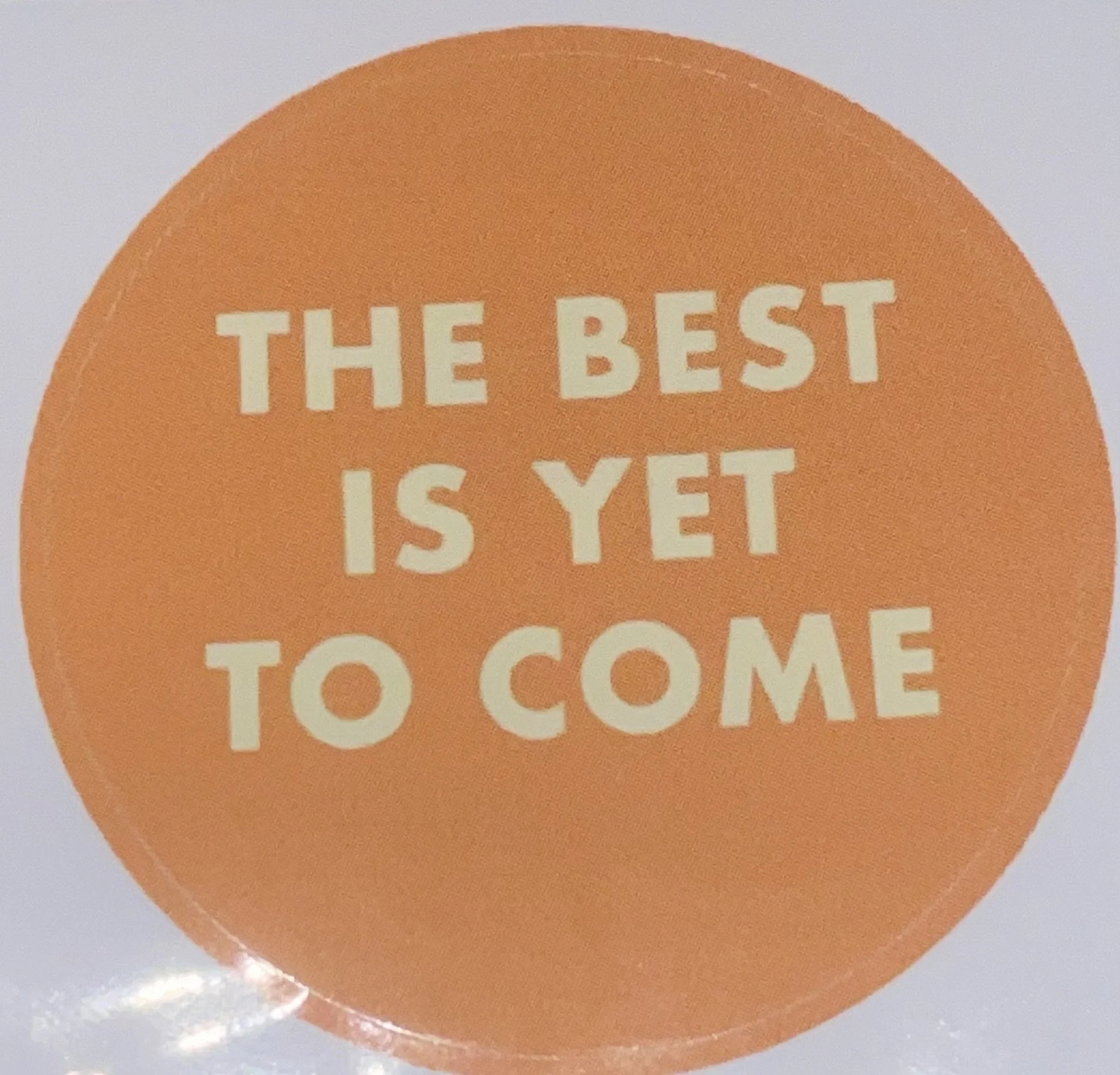 The best is yet to come sticker