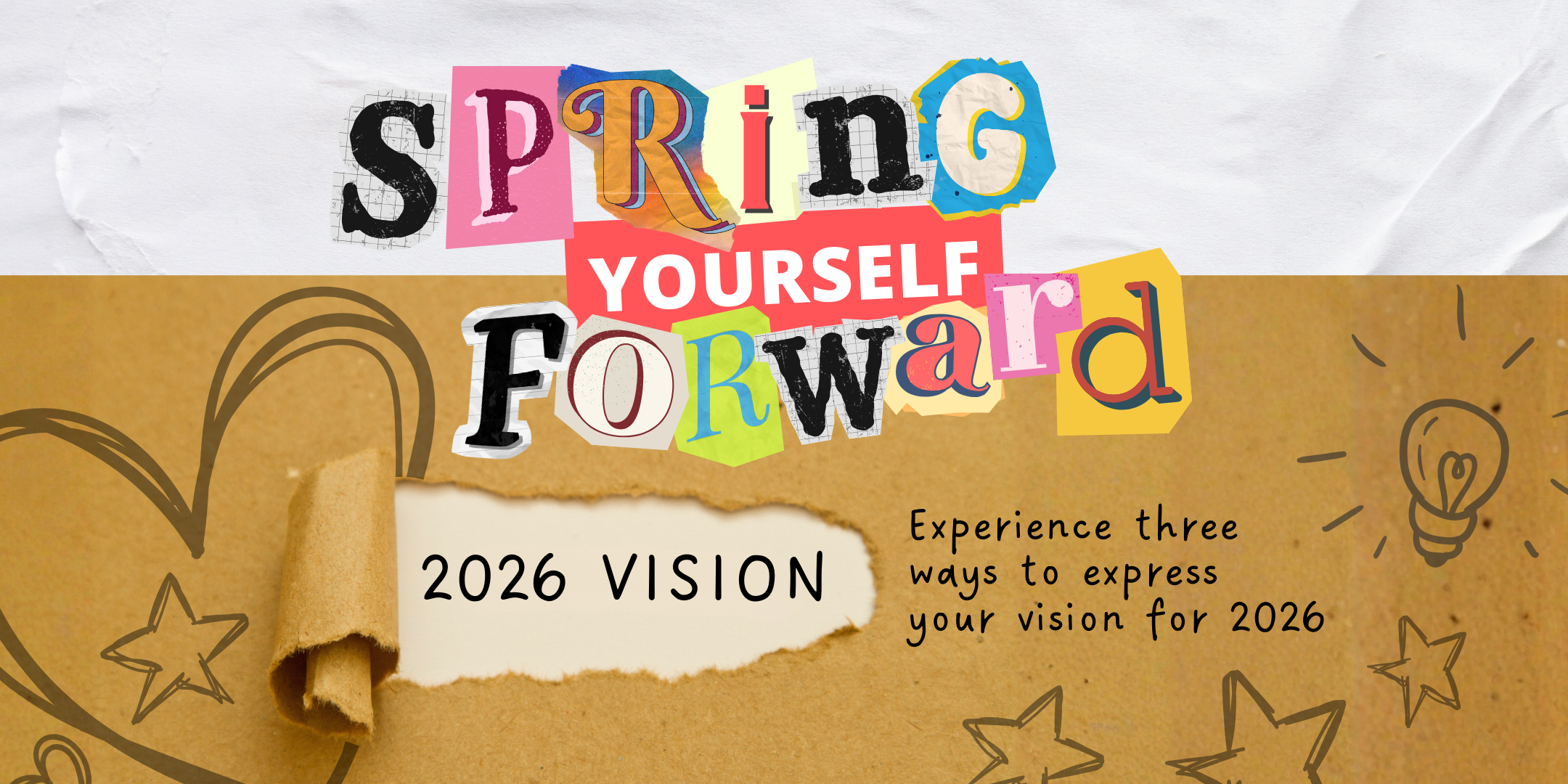 Collage style banner with cuttout letters that reads, "Spring Yourself Forward - 2026 Vision - Experience three ways to express your vision for 2026."