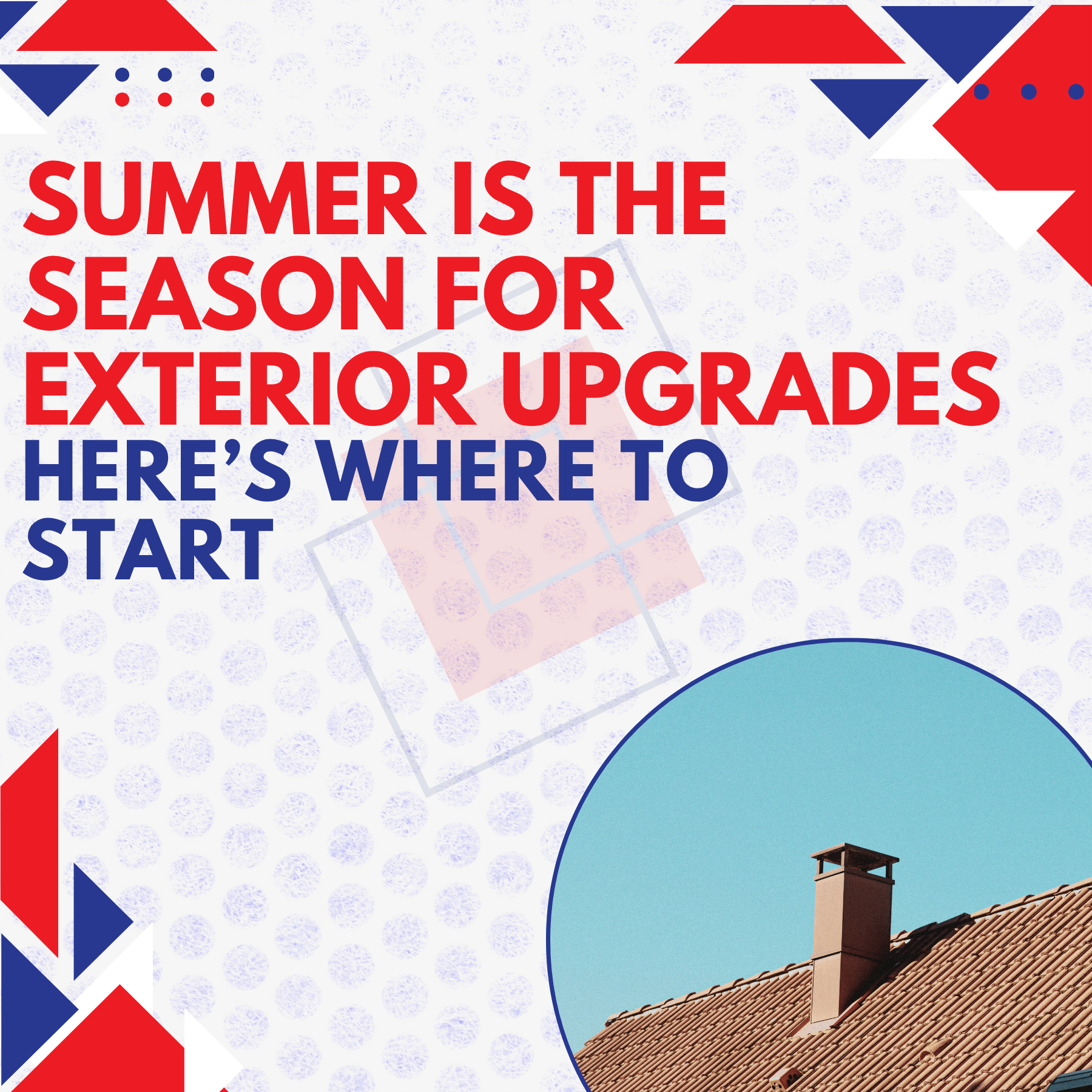 Summer Is the Season for Exterior Upgrades, Here’s Where to Start