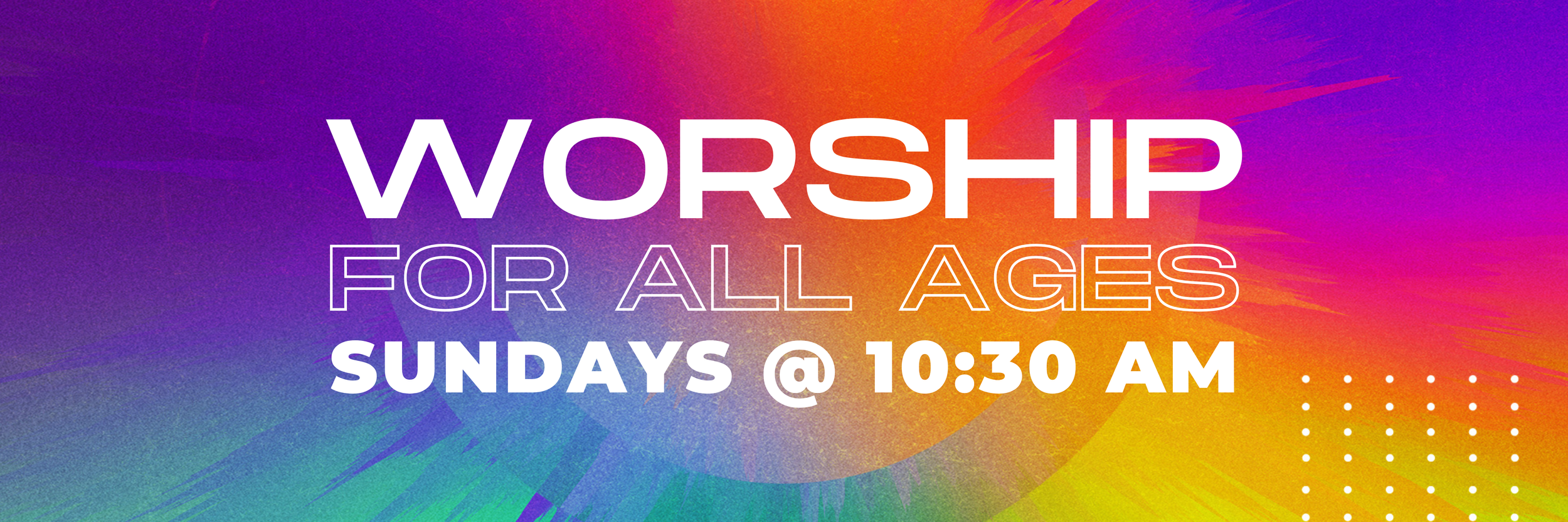 Colorful background with text promoting worship services for all ages, Sundays at 10:30 am.
