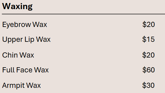 A price list for waxing services, including eyebrow wax, upper lip wax, chin wax, full face wax, and armpit wax, with prices ranging from $15 to $60.