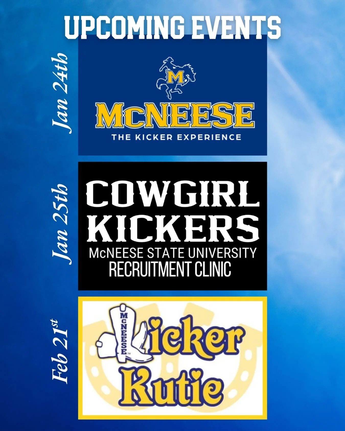 Mark your calendars for our upcoming events!

✨ The Kicker Experience is BACK &mdash; and better than ever! BASKETBALL EDITION.
&bull; Where: Townsley Law Arena
&bull;&nbsp;Date &amp; Time: Jan 24 at 3:30pm

✨ Cowgirl Kickers Recruitment Clinic: Each
