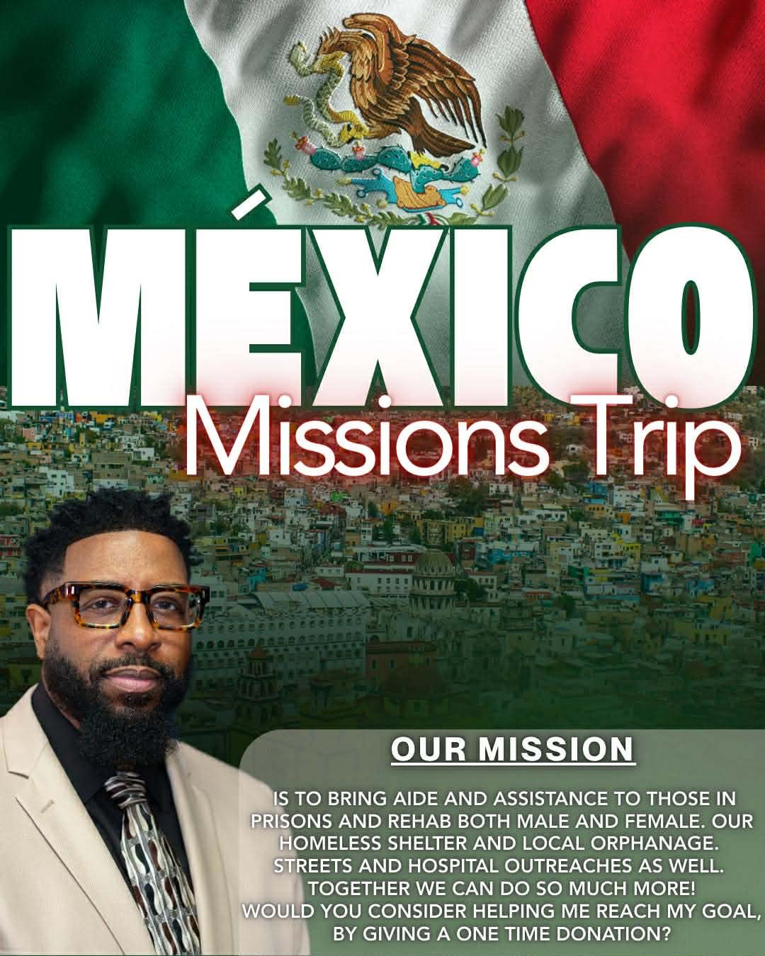 Poster with the Mexican flag in the background and text about a missions trip. It features a man in glasses and a light-colored suit, with a cityscape in the background, and describes a mission to aid prisoners, homeless, and provide outreach.